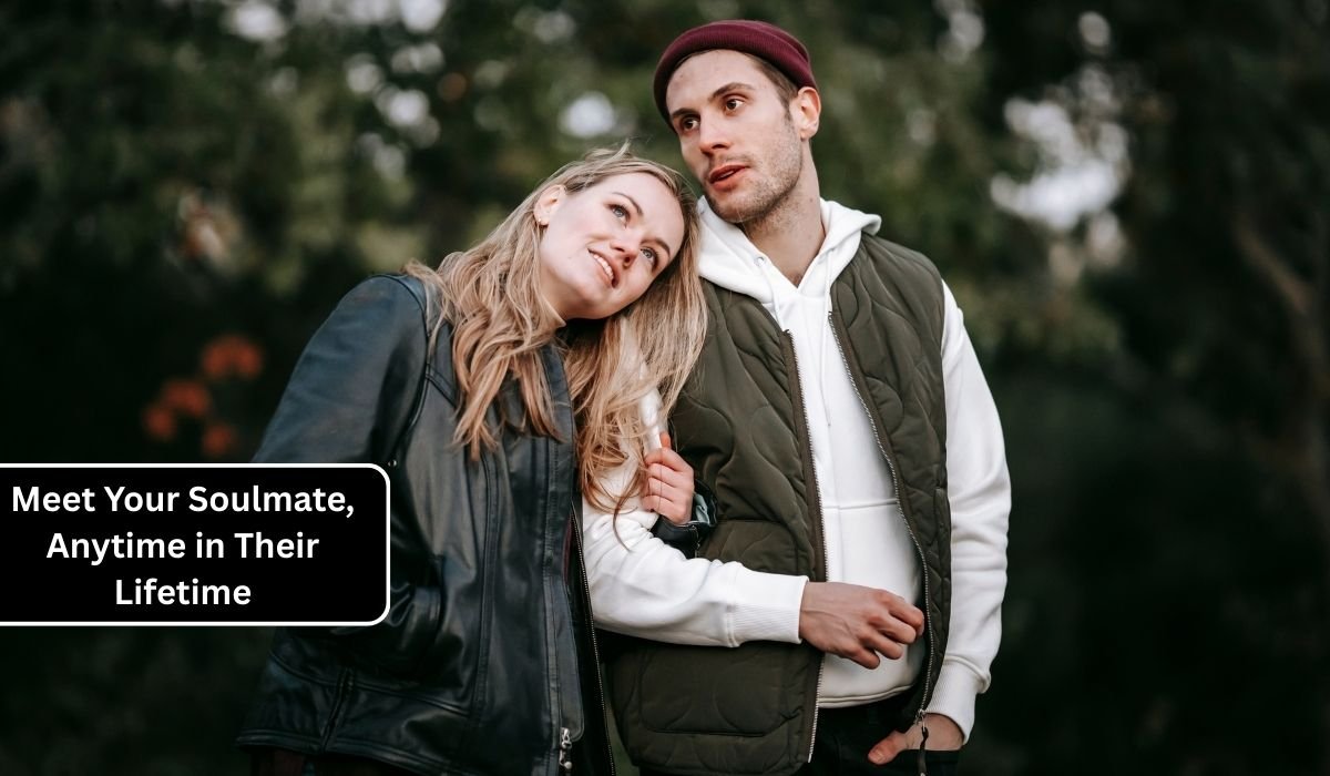 Meet Your Soulmate, Anytime in Their Lifetime