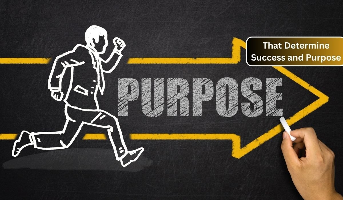 That Determine Success and Purpose