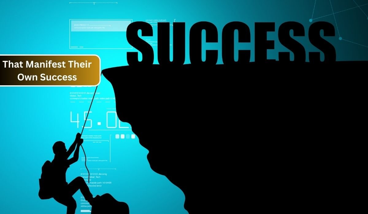 That Manifest Their Own Success