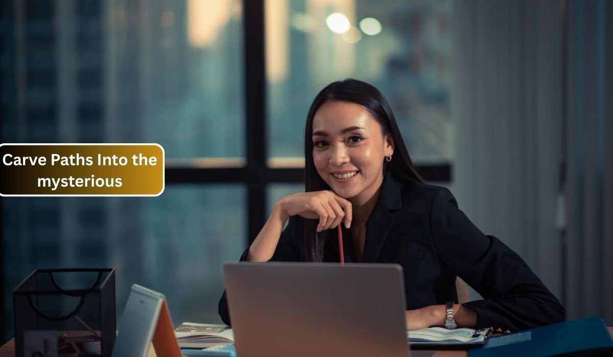 Carve Paths Into the mysterious