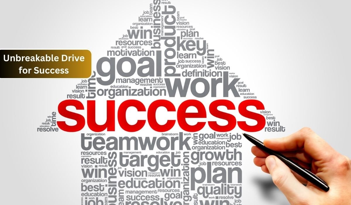 Unbreakable Drive for Success