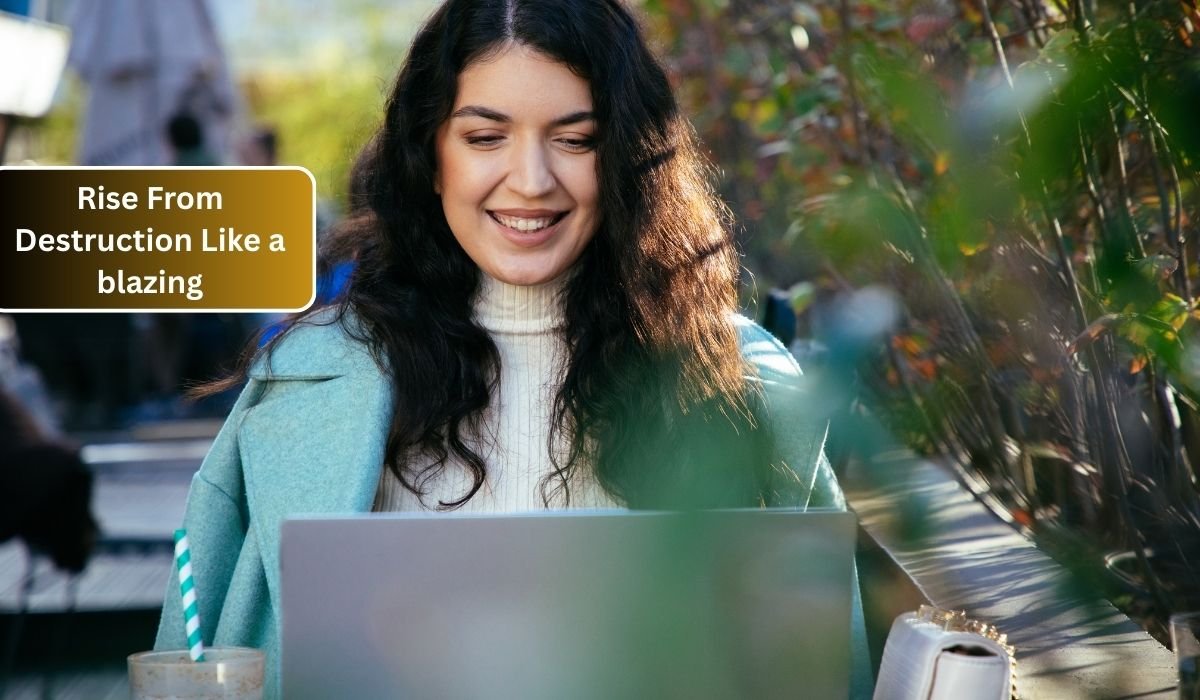 Rise From Destruction Like a blazing