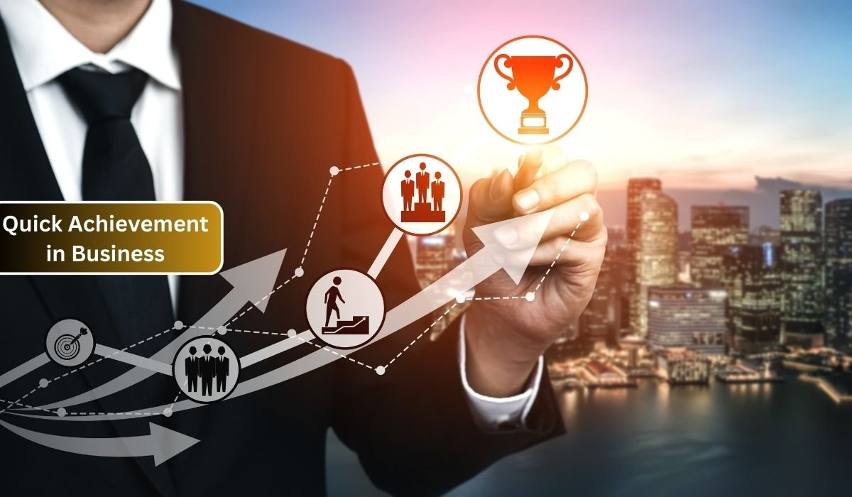 for Quick Achievement in Business