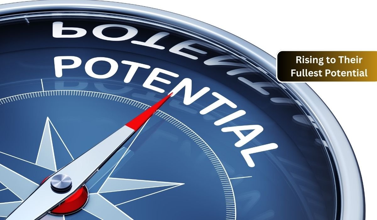 Rising to Their Fullest Potential