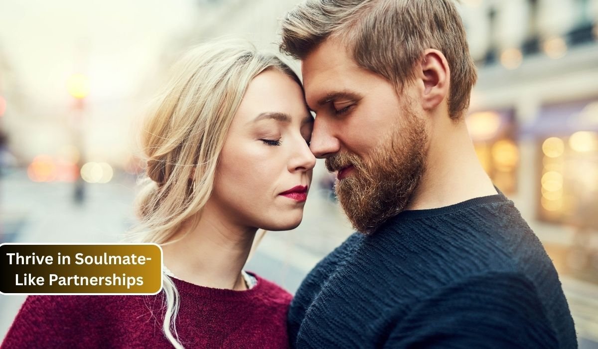 Thrive in Soulmate-Like Partnerships